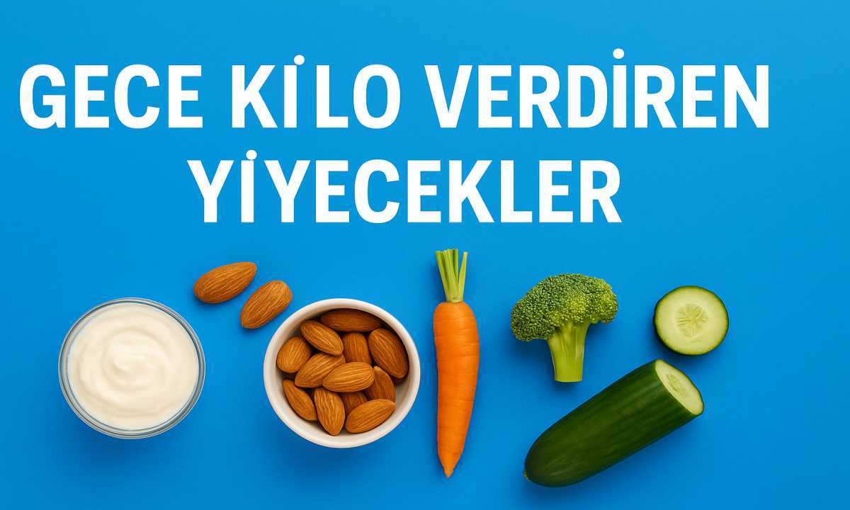 gece kilo verdiren yiyecekler