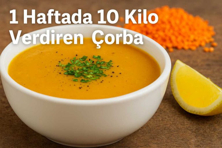 1 haftada 10 kilo verdiren çorba